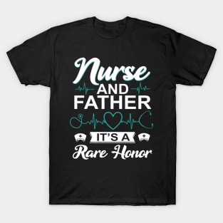 Nurse and Father It's a Rare Honor Men Nurse T-Shirt